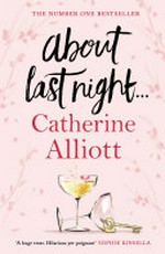 About last night... / Catherine Alliott.
