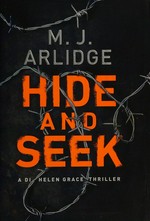 Hide and seek / M. J. Arlidge.