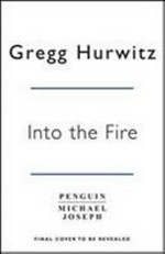 Into the fire / Gregg Hurwitz.