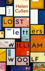 The lost letters of William Woolf / Helen Cullen.
