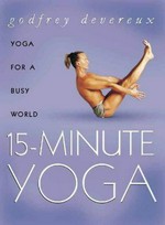 15-minute yoga / Godfrey Devereux.