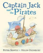 Captain Jack and the pirates / Peter Bently & Helen Oxenbury.