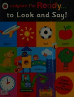 Ladybird I'm ready... to look and say! / illustrated by Ian Cunliffe.