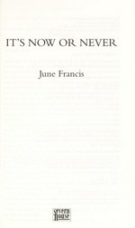It's now or never / June Francis.