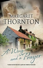 A wing and a prayer / Margaret Thornton.