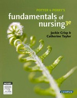 Potter & Perry's fundamentals of nursing / Australian adaptation edited by Jackie Crisp, Catherine Taylor ; original US edition by Anne Griffin Perry, Patricia A. Potter.