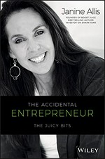 The accidental entrepreneur : the juicy bits / Janine Allis.