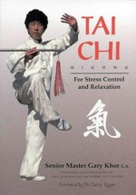Tai chi : Qigong : for stress control and relaxation / Gary Khor.