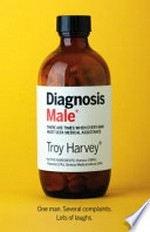 Diagnosis male / Troy Harvey.