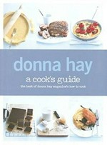A cook's guide : the best of Donna Hay magazine's how to cook / Donna Hay.