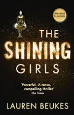 The shining girls / Lauren Beukes.
