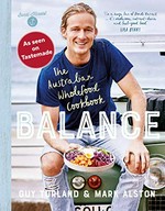 Balance : the Australian wholefood cookbook / Guy Turland & Mark Alston.