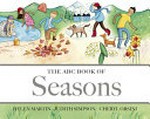 The ABC book of seasons / written by Helen Martin and Judith Simpson ; illustrated by Cheryl Orsini.