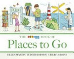 The ABC kids book of places to go / Helen Martin, Judith Simpson, Cheryl Orsini.