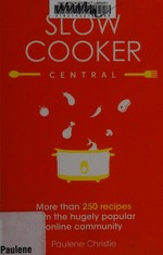 Slow cooker central / Paulene Christie.