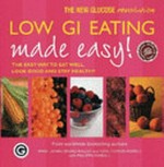 Low GI eating made easy! : the new glucose revolution / Jennie Brand-Miller and Kaye Foster-Powell with Philippa Sandall.
