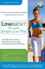 Professor Jennie Brand-Miller's low GI diet 12-week weight-loss plan / Jennie Brand-Miller, Kaye Foster-Powell, Joanna McMillan Price.