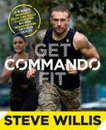 Get commando fit / Steve 'Commando' Willis.