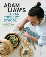 Adam Liaw's Asian cookery school / [Adam Liaw].