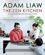 The Zen kitchen / Adam Liaw with Asami Fujitsuka.