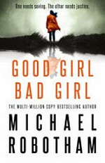 Good girl bad girl / Michael Robotham.