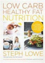 Low carb healthy fat nutrition / Steph Lowe.