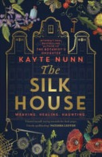 The silk house / Kayte Nunn.