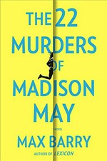The 22 murders of Madison May / Max Barry.