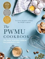 The PWMU cookbook : the classic Australian cookbook first published in 1904 / Presbyterian Women's Missionary Union & PWMU Committee.