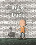 Digby & the duck / written and illustrated by Max Landrak.