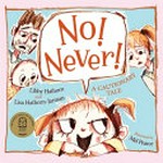 No! Never! : a cautionary tale / Libby Hathorn and Lisa Hathorn-Jarman ; illustrated by Mel Pearce.