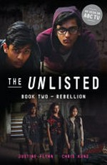 The unlisted. Book two, Rebellion / Justine Flynn ; Chris Kunz.