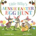 Little Bilby's Aussie Easter egg hunt / written by Yvonne Mes ; illustrated by Jody Pratt.