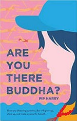 Are you there, Buddha? / Pip Harry.