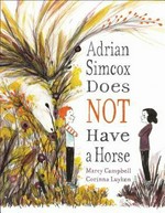 Adrian Simcox does not have a horse / written by Marcy Campbell ; illustrated by Corinna Luyken.