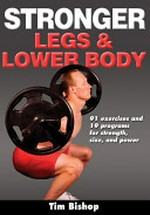 Stronger legs & lower body / Tim Bishop.