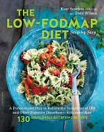 The low-FODMAP diet step by step : a personalized plan to relieve the symptoms of IBS and other digestive disorders : with more than 130 deliciously satisying recipes / Kate Scarlata, RDN, LDN and Dédé Wilson.