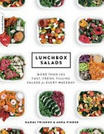 Lunchbox salads : more than 100 fast, fresh, filling salads for every weekday / Naomi Twigden and Anna Pinder.