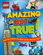 Amazing but true! : fun facts about the LEGO world--and our own! / written by Elizabeth Dowsett, Julia March, and Catherine Saunders.