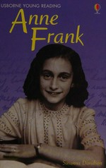 Anne Frank / Susanna Davidson ; history consultant, Eva Schloss ; reading consultant, Alison Kelly.