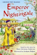 The emperor and the nightingale / retold by Rosie Dickins ; illustrated by Graham Philpot.