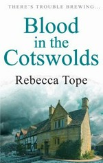 Blood in the Cotswolds / Rebecca Tope.