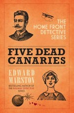 Five dead canaries / Edward Marston.