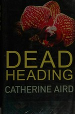Dead heading / Catherine Aird.