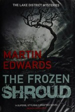 The frozen shroud / by Martin Edwards.
