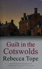 Guilt in the Cotswolds / Rebecca Tope.