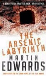 The arsenic labyrinth / Martin Edwards.