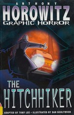 The hitchhiker / Anthony Horowitz ; adapted by Tony Lee ; illustrated by Dan Boultwood.