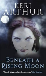 Beneath a rising moon / Keri Arthur.
