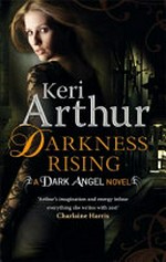 Darkness rising : A dark angels novel / Keri Arthur.
